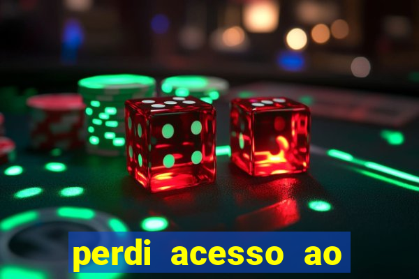 perdi acesso ao google authenticator